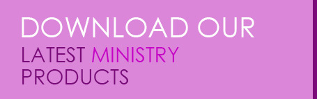 Download Our Latest Ministry Products
