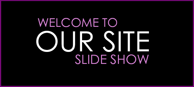 Welcome to our Site Slide Show